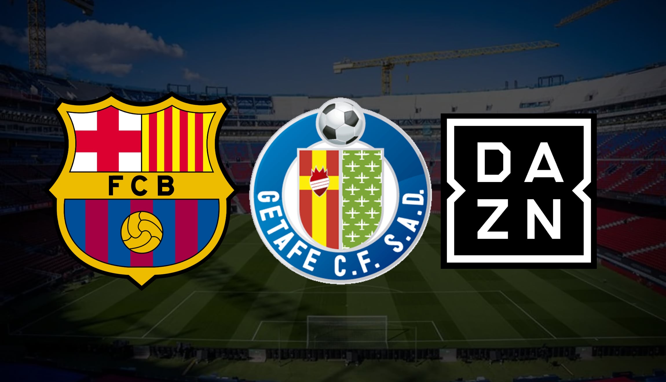 ⚽ DAZN EN DIRECTO - dónde ver partido FC Barcelona - Getafe CF por Fútbol TV y Online