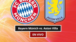 ¿A qué hora juega y qué canal transmite Bayern Múnich vs. Aston Villa por amistoso 2026 en México, Estados Unidos y España?