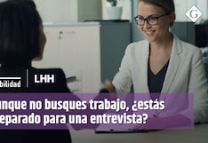 Aunque no busques trabajo, ¿estás preparado para una entrevista?