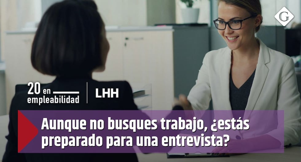 Aunque no busques trabajo, ¿estás preparado para una entrevista?