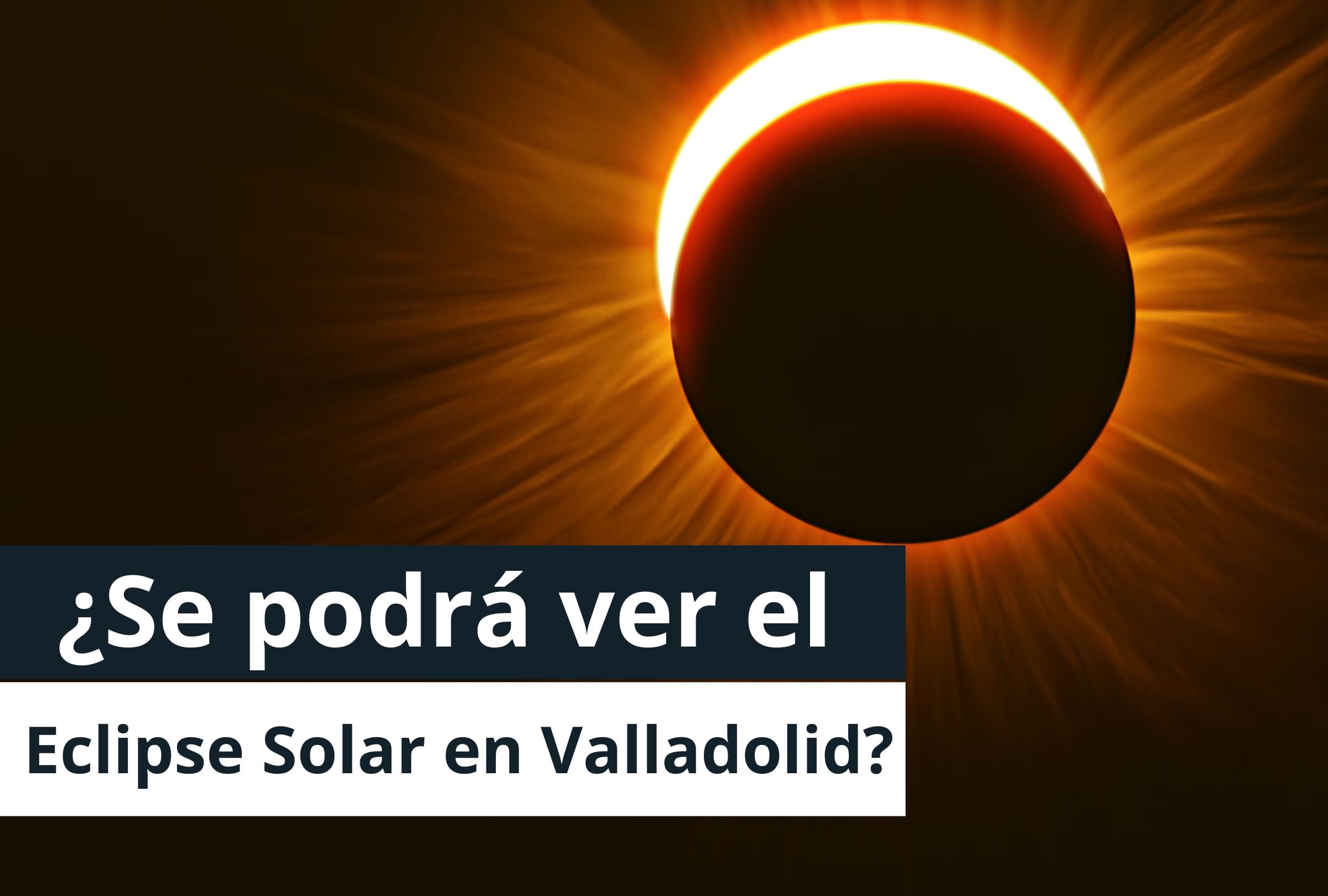 Valladolid vivirá un eclipse solar total hoy, 12 de agosto. Revisa el horario exacto, la previsión del tiempo, dónde mirar el fenómeno astronómico. (Foto: Composición Matt Anderson Photography)