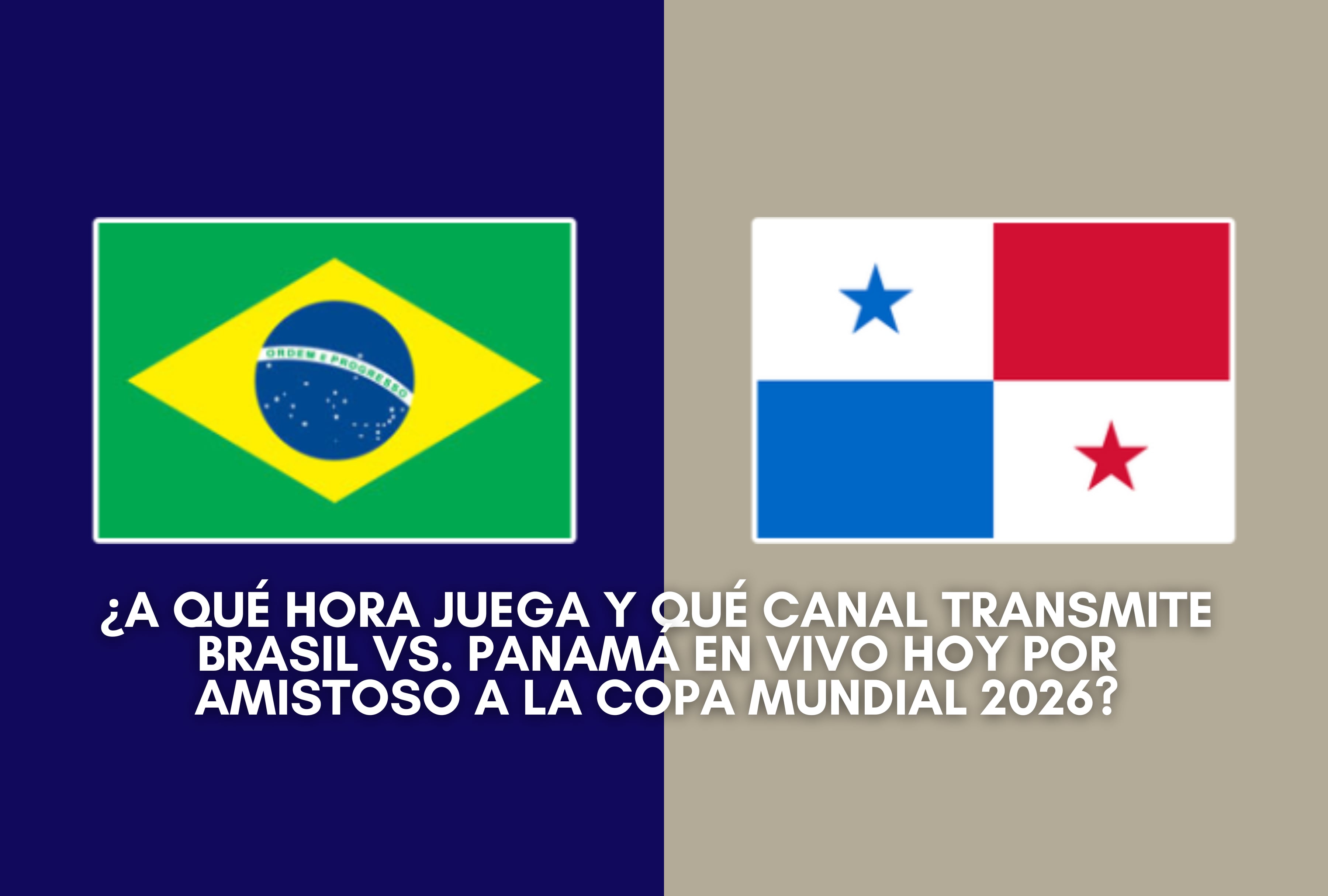 Conozca los detalles de a qué hora juega y qué canal transmite Brasil vs. Panamá en vivo hoy. No se pierda este compromiso amistoso rumbo a la Copa Mundial 2026 con opciones de TV online gratis disponibles. | Crédito: Composición Mag