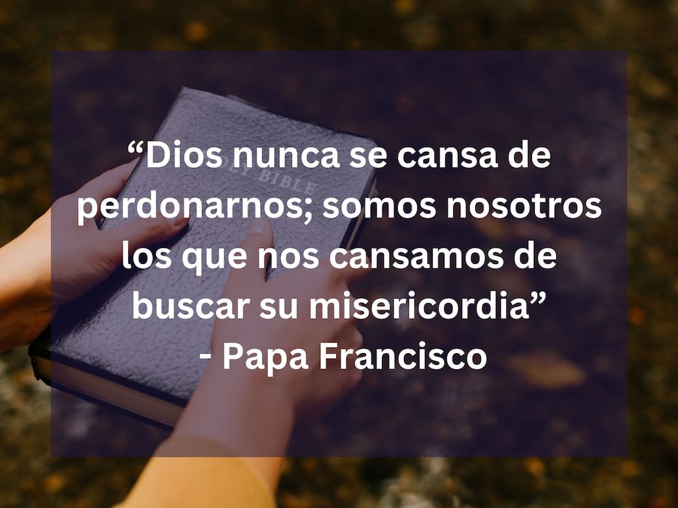 "Dios nunca se cansa de perdonarnos; somos nosotros los que nos cansamos de buscar su misericordia" - Papa Francisco. | Crédito: Foto de Priscilla Du Preez CA en Unsplash / Composición Mix