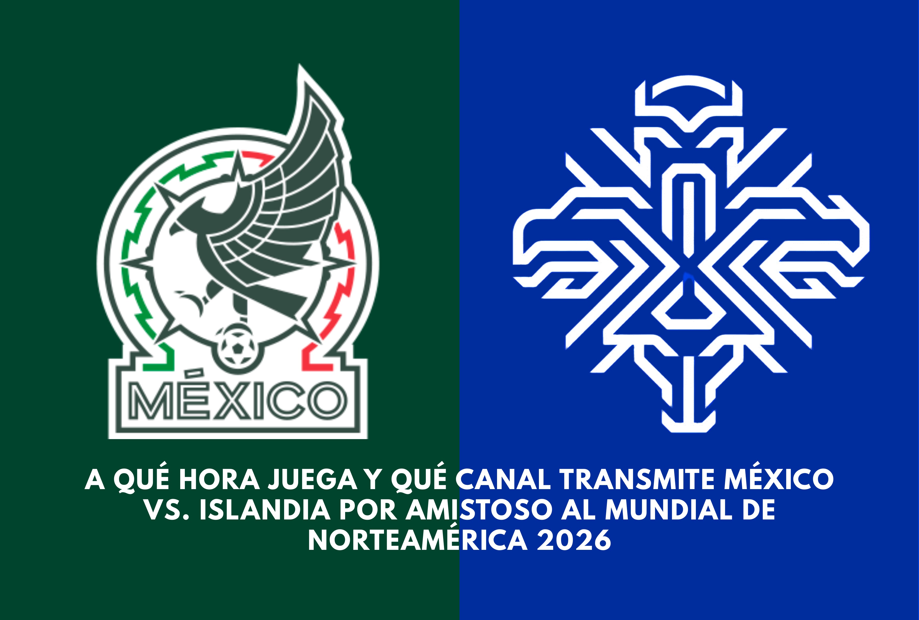 ¡Apoya a la Selección Mexicana! Revisa a qué hora juega y qué canal transmite México vs. Islandia hoy 25 de febrero. Un amistoso clave rumbo al Mundial 2026 que no te puedes perder desde USA. | Crédito: Composición Mag