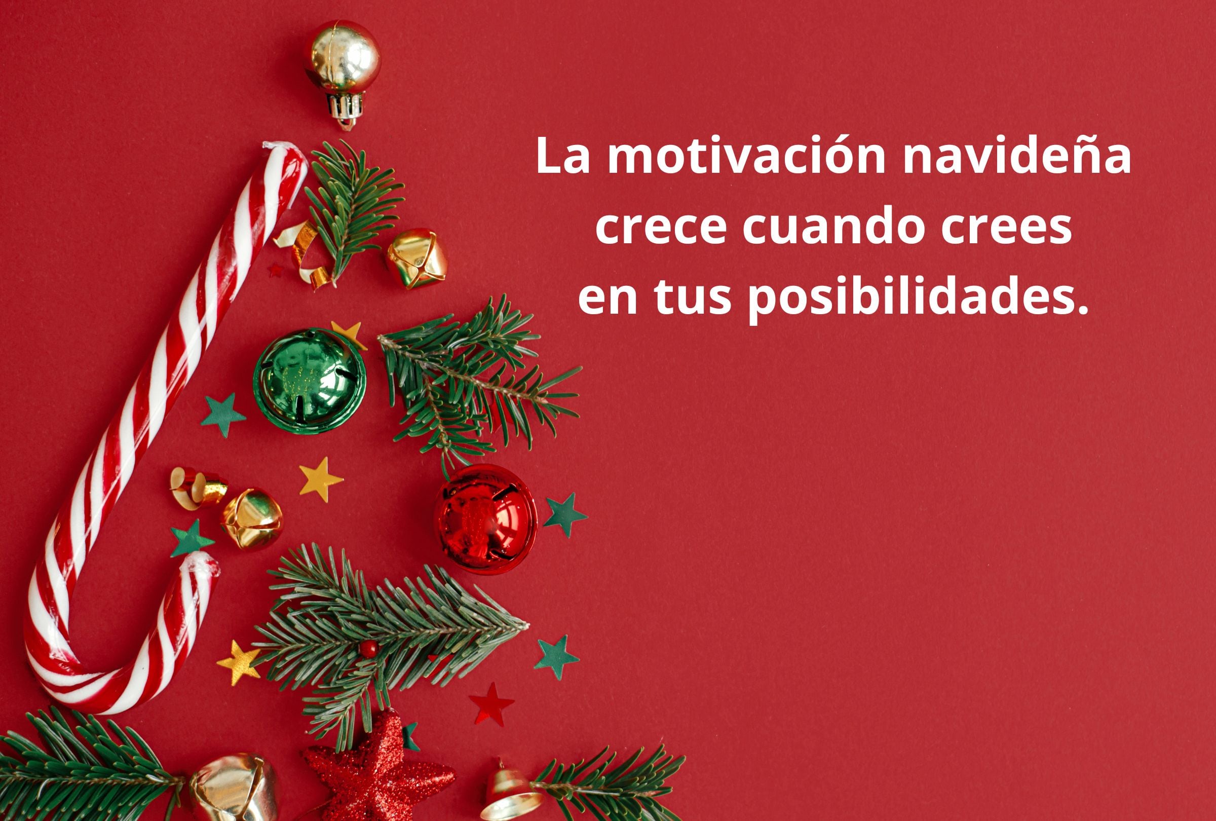 La motivación navideña crece cuando crees en tus posibilidades. (Foto: Composición Gestión Mix)