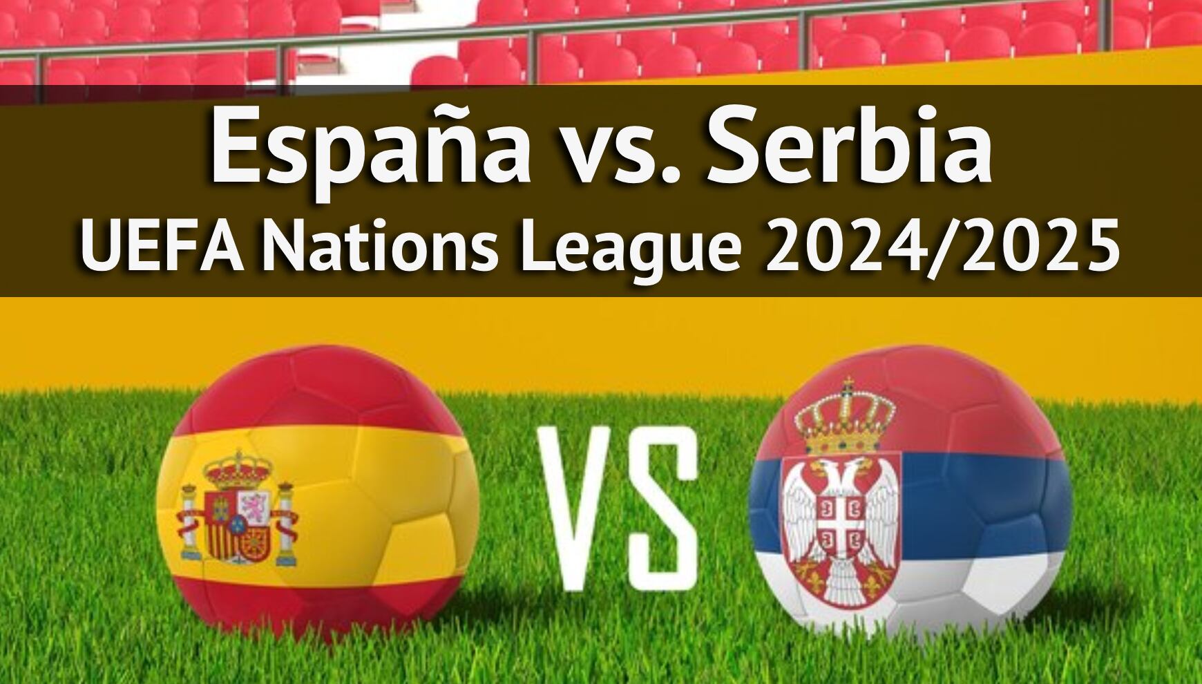 Revisa a qué hora inicia España vs. Serbia según tu ubicación y consulta los canales de transmisión para ver la primera jornada de la UEFA Nations League 24/25. (Foto: Composición Mix/Freepik)