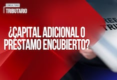 ¿Capital adicional o préstamo encubierto?