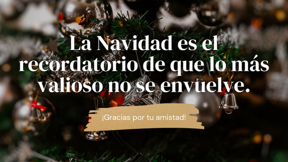 La Navidad es el recordatorio de que lo más valioso no se envuelve. ¡Gracias por tu amistad! | Crédito: Canva / Composición Mix