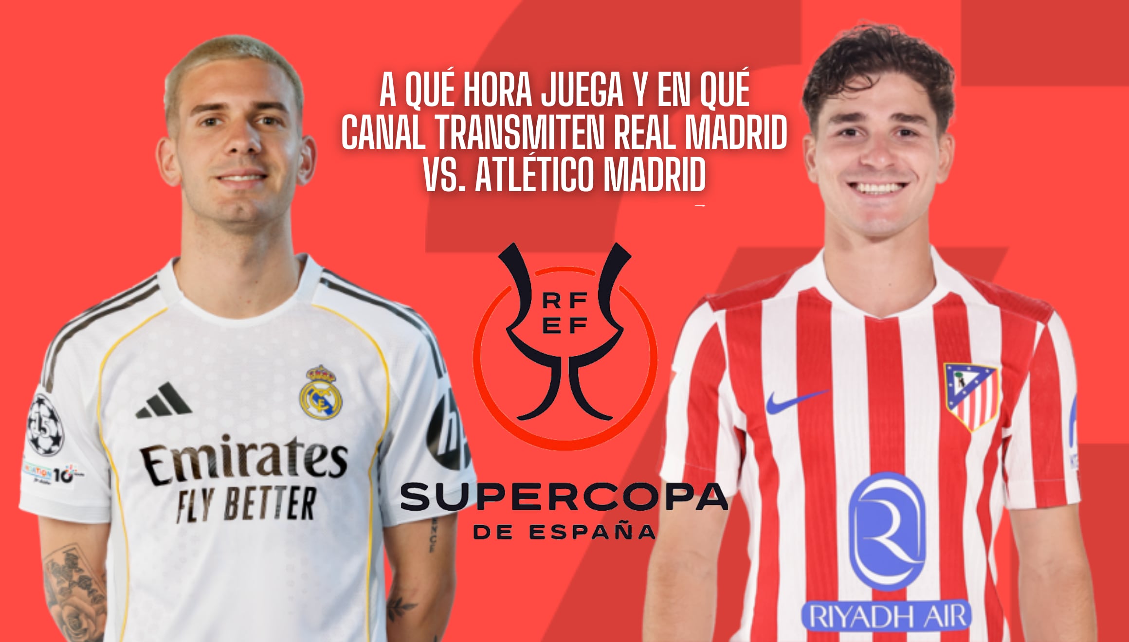 ¡Derbi Madrileño! Revisa a qué hora juega y qué canal transmite Real Madrid vs. Atlético Madrid EN VIVO hoy en USA y México por la Supercopa. Horarios y señales de TV para no perderte este choque de gigantes. | Crédito: laliga.com / Composición Gestión Mix