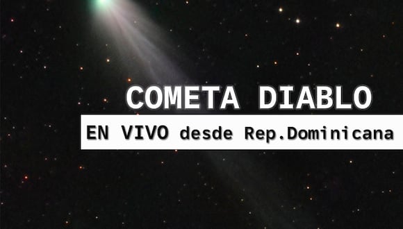 Conoce los horarios para ver la aparición del Cometa Diablo en República Dominicana y cómo seguir vía NASA TV en vivo.| Foto: Pepe Chambó / Composición: Audiencias GEC