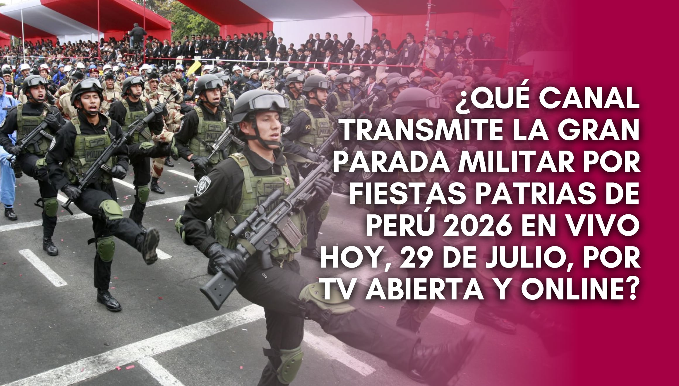 Siga la transmisión en vivo de la Gran Parada Militar 2026 este 29 de julio. Conozca las señales de TV abierta y las plataformas de streaming habilitadas para ver el desfile por Fiestas Patrias en directo. | Crédito: ANDINA / Editora Perú / Composición Gestión Mix