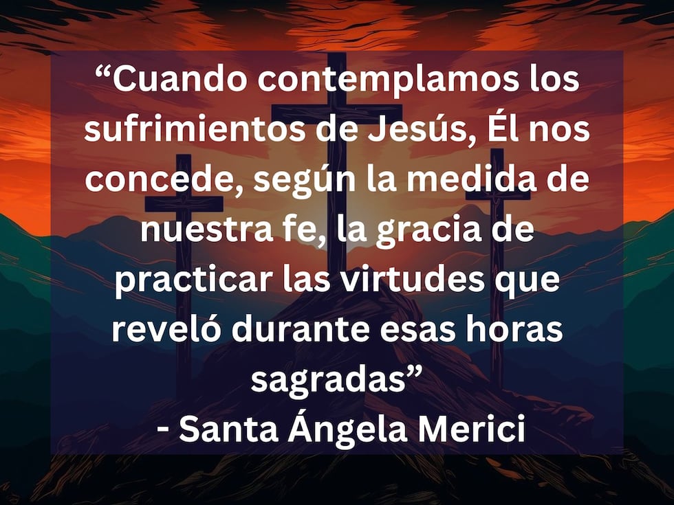 "Cuando contemplamos los sufrimientos de Jesús, Él nos concede, según la medida de nuestra fe, la gracia de practicar las virtudes que reveló durante esas horas sagradas" - Santa Ángela Merici. | Crédito: Imagen de Mr Shawon en Pixabay / Composición Mix