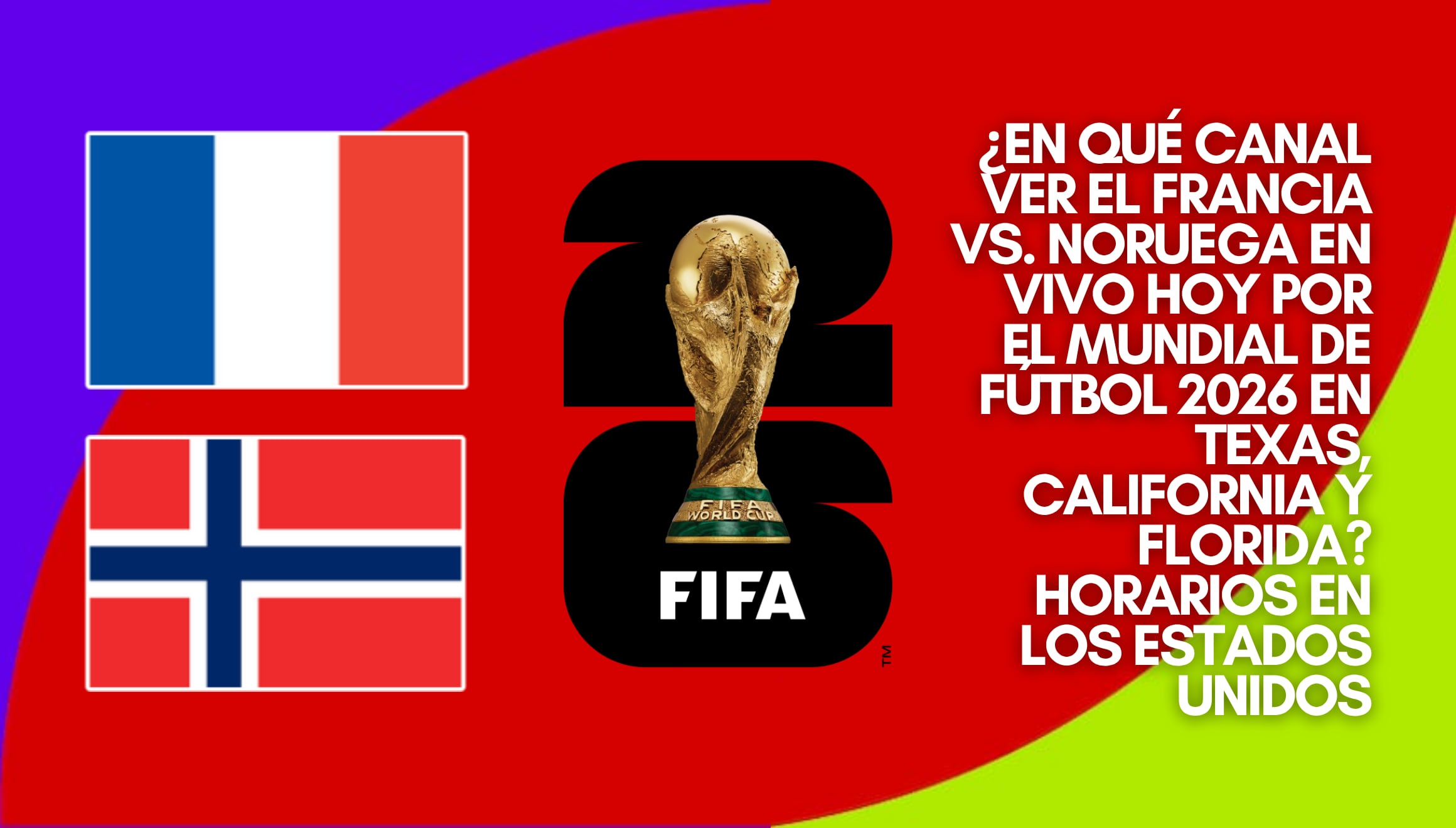Guía de televisión para el certamen mundialista. Entérese de en qué canal ver el Francia vs. Noruega en vivo hoy por el Mundial de Fútbol 2026 en los estados de Texas, California y Florida, con las señales oficiales en Estados Unidos. | Crédito: fifa.com / Composición Gestión Mix