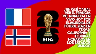 ¿En qué canal ver el Francia vs. Noruega por el Mundial de Fútbol 2026 en Texas, California y Florida?