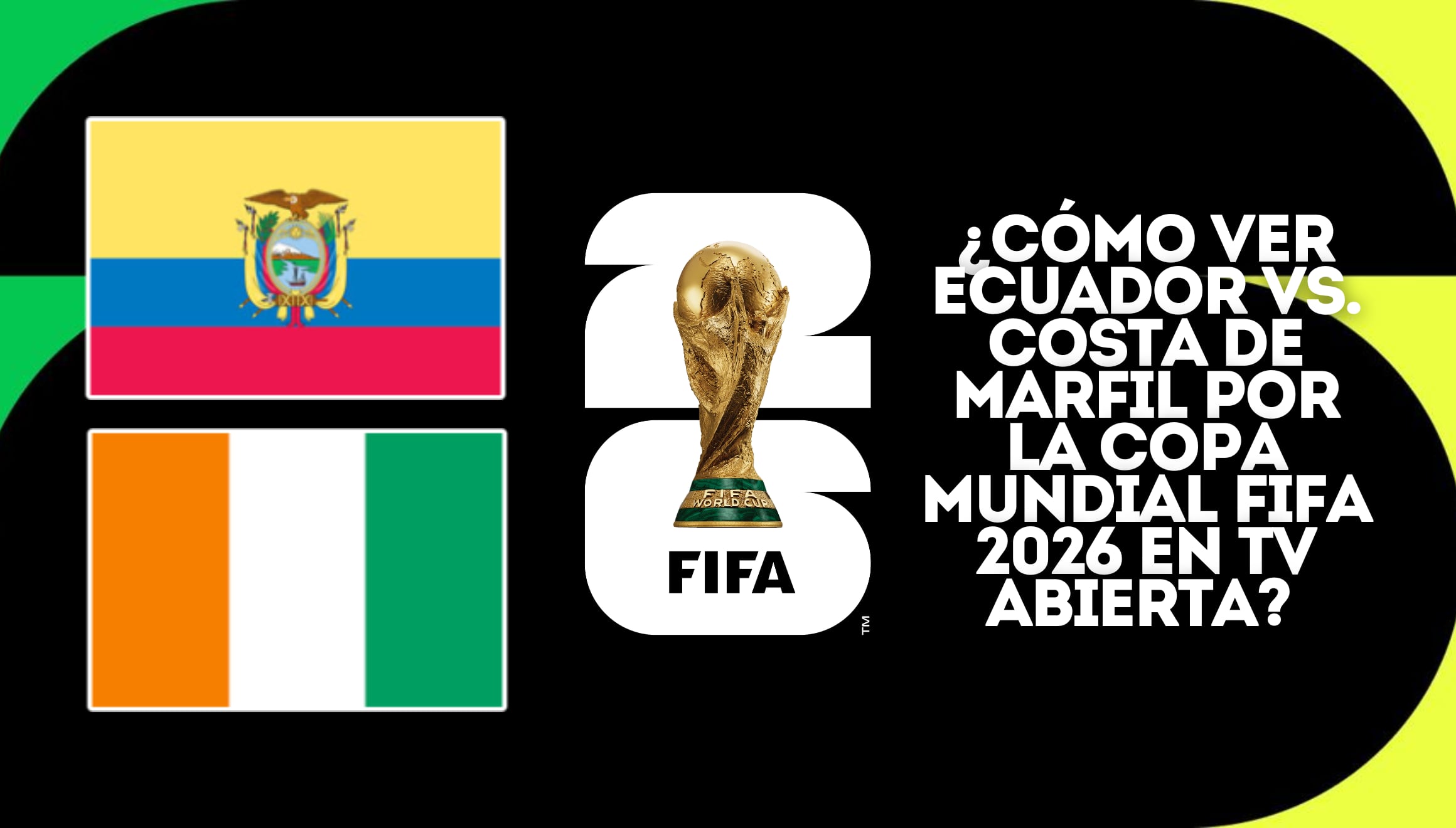 Opciones para ver Ecuador vs. Costa de Marfil en vivo gratis por televisión abierta y streaming en directo hoy. Consulte los horarios de inicio y canales oficiales para el Mundial FIFA 2026. | Crédito: fifa.com / Composición Mix