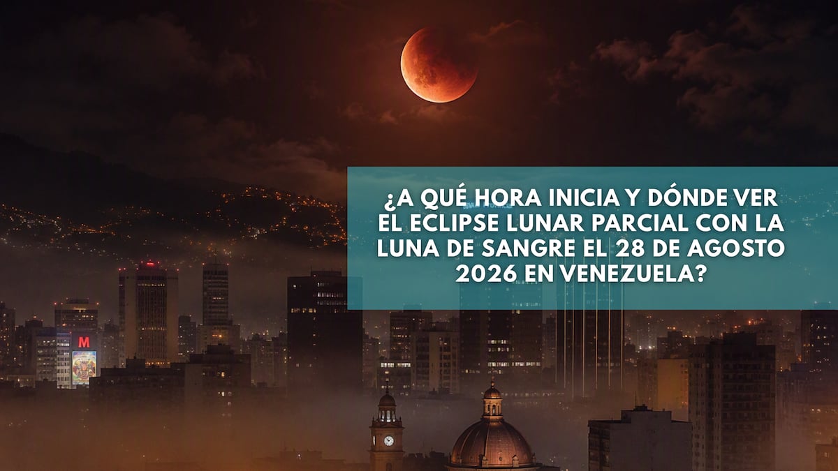 ¿A qué hora inicia y dónde ver el eclipse lunar parcial con la Luna de Sangre el 28 de agosto 2026 en Venezuela?