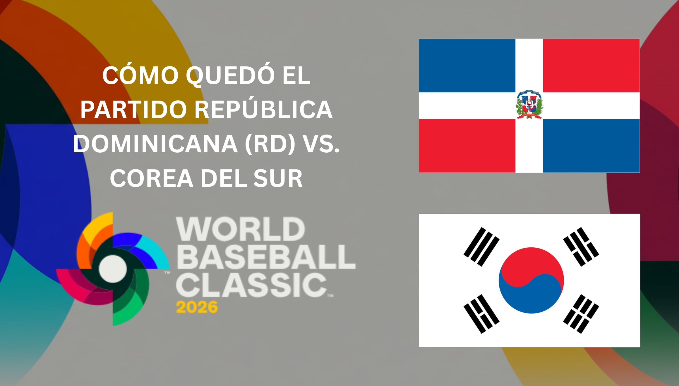 ¿Cuál fue el resultado final del República Dominicana vs. Corea del Sur hoy? Conoce el marcador, resumen y estadísticas del juego de cuartos de final del Clásico Mundial de Béisbol 2026. | Crédito: mlb.com / Composición Gestión Mix
