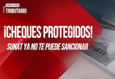¿Pagas con cheque? El error que la Sunat ya no te puede sancionar