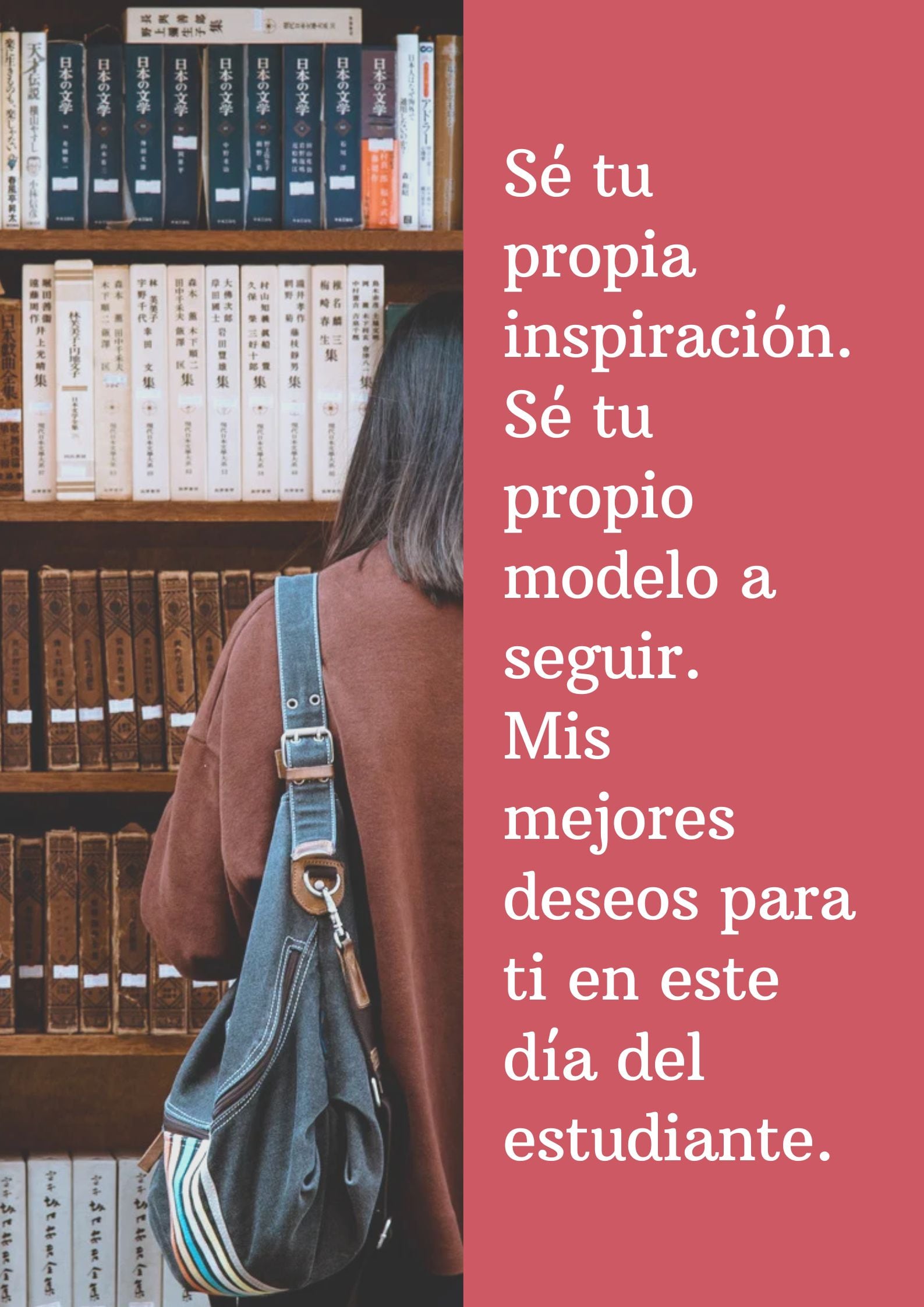 "Sé tu propia inspiración. Sé tu propio modelo a seguir. Mis mejores deseos para ti en este día del estudiante" | Crédito: Canva / Composición Mix