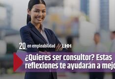 ¿Quieres ser consultor? Estas reflexiones te ayudarán a empezar