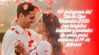 💘 Más de 40 imágenes de San Valentín 2026 para enviar a tu pareja este 14 de febrero por WhatsApp y Facebook