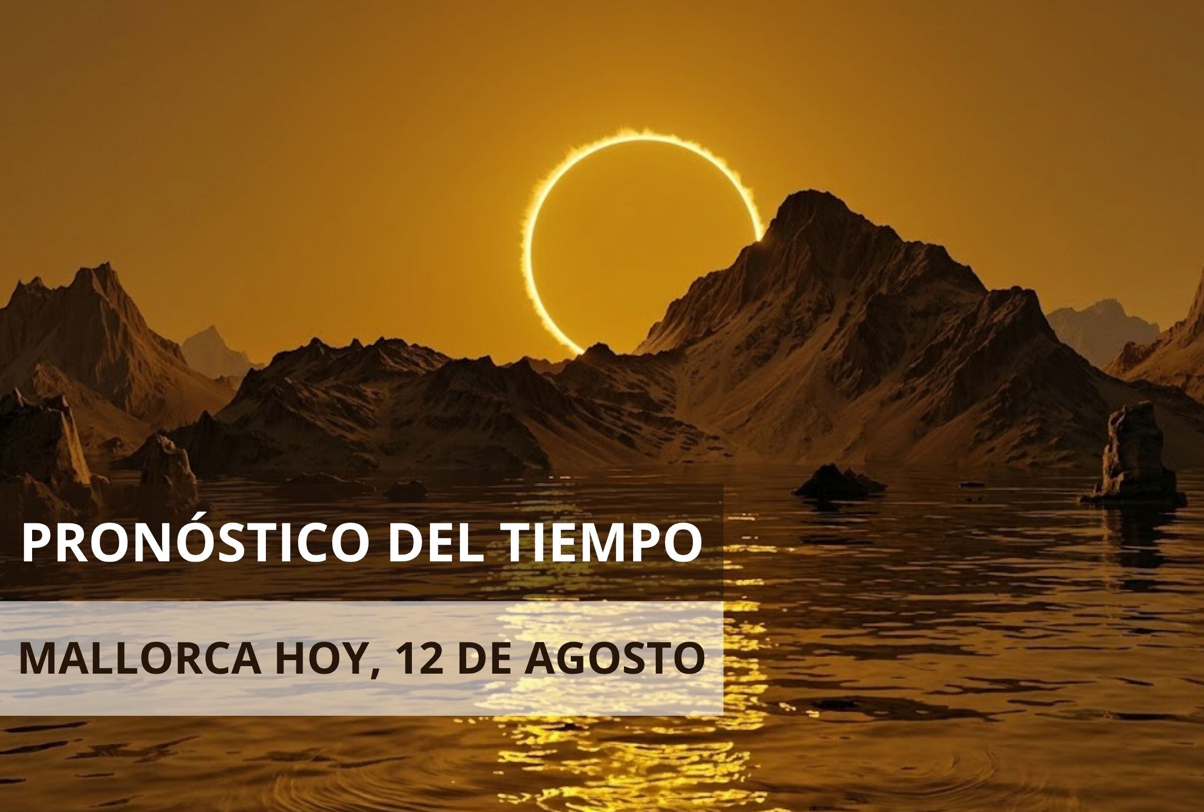 Consulta el pronóstico del tiempo en Mallorca para el eclipse solar total del 12 de agosto: nubosidad, visibilidad, viento y horarios. (Foto: Composición Gestión Mix)
