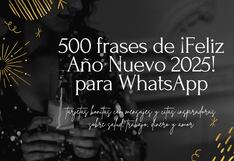 🥳 500 frases de ¡Feliz Año Nuevo 2025! para compartir vía WhatsApp - tarjetas creativas con mensajes bonitos