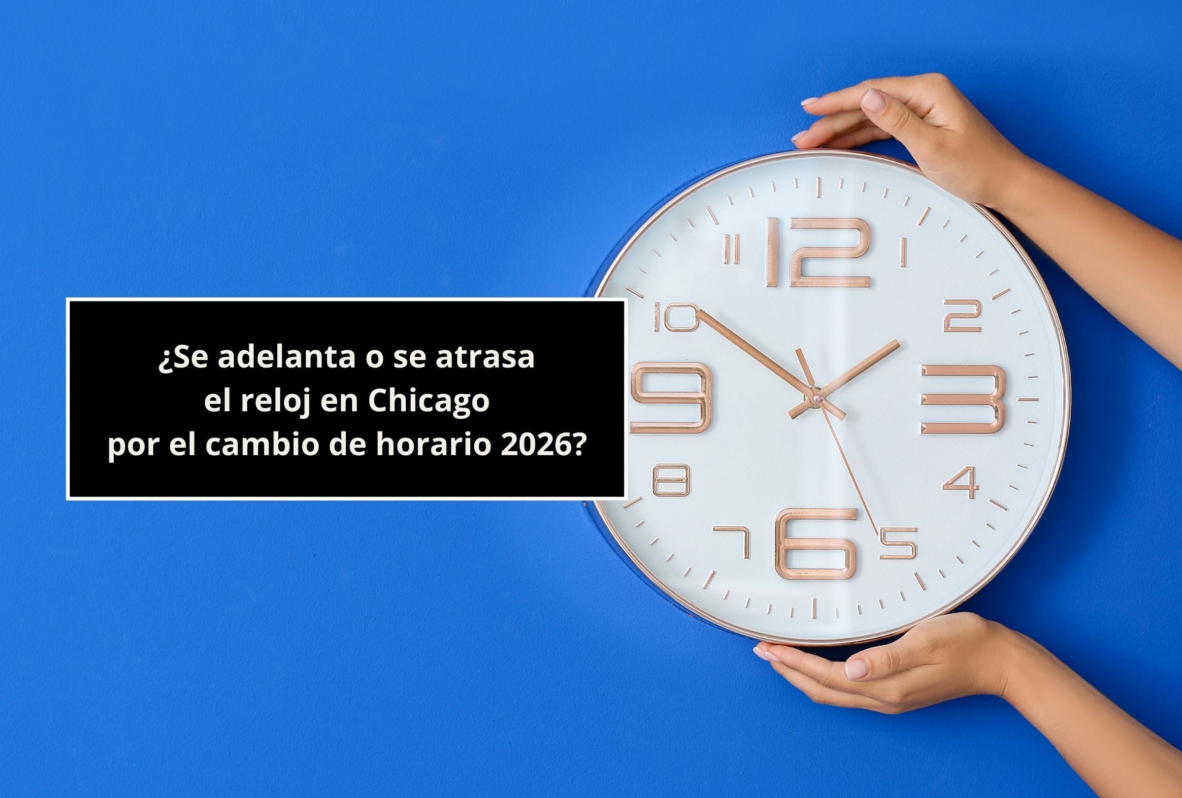 Lee esta nota para que recibas la más completa información sobre el cambio de horario en Chicago 2026. (Foto: Composición Gestión Mix)