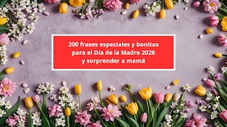 200 frases especiales y bonitas para el Día de la Madre 2026 y sorprender a mamá