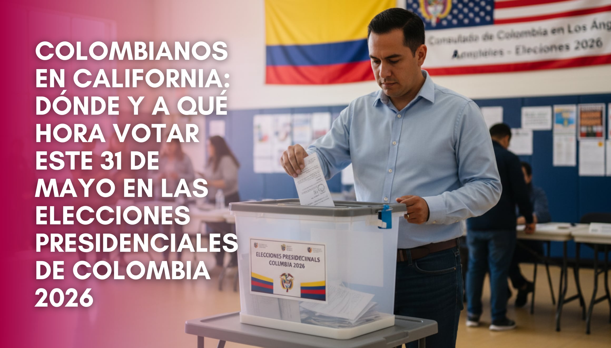 Información clave para la comunidad de colombianos en California. Conozca los puntos autorizados de votación y a qué hora acudir este 31 de mayo para participar en las Elecciones Presidenciales de Colombia 2026. | Imagen creada por Gestión Mix utilizando la IA de Gemini / Composición GEC
