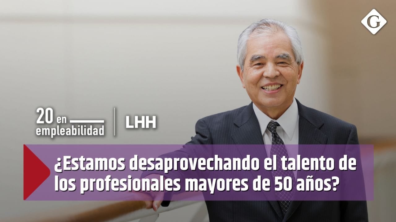 ¿Estamos desaprovechando el talento de los profesionales mayores de 50 años?