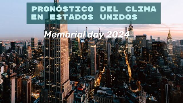 ¿Cuál es el pronóstico del clima en USA para festejar el Memorial Day 2024 hoy, 27 de mayo?