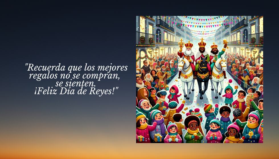 "Recuerda que los mejores regalos no se compran, se sienten. ¡Feliz Día de Reyes!" | Crédito: Canva / Composición Mix