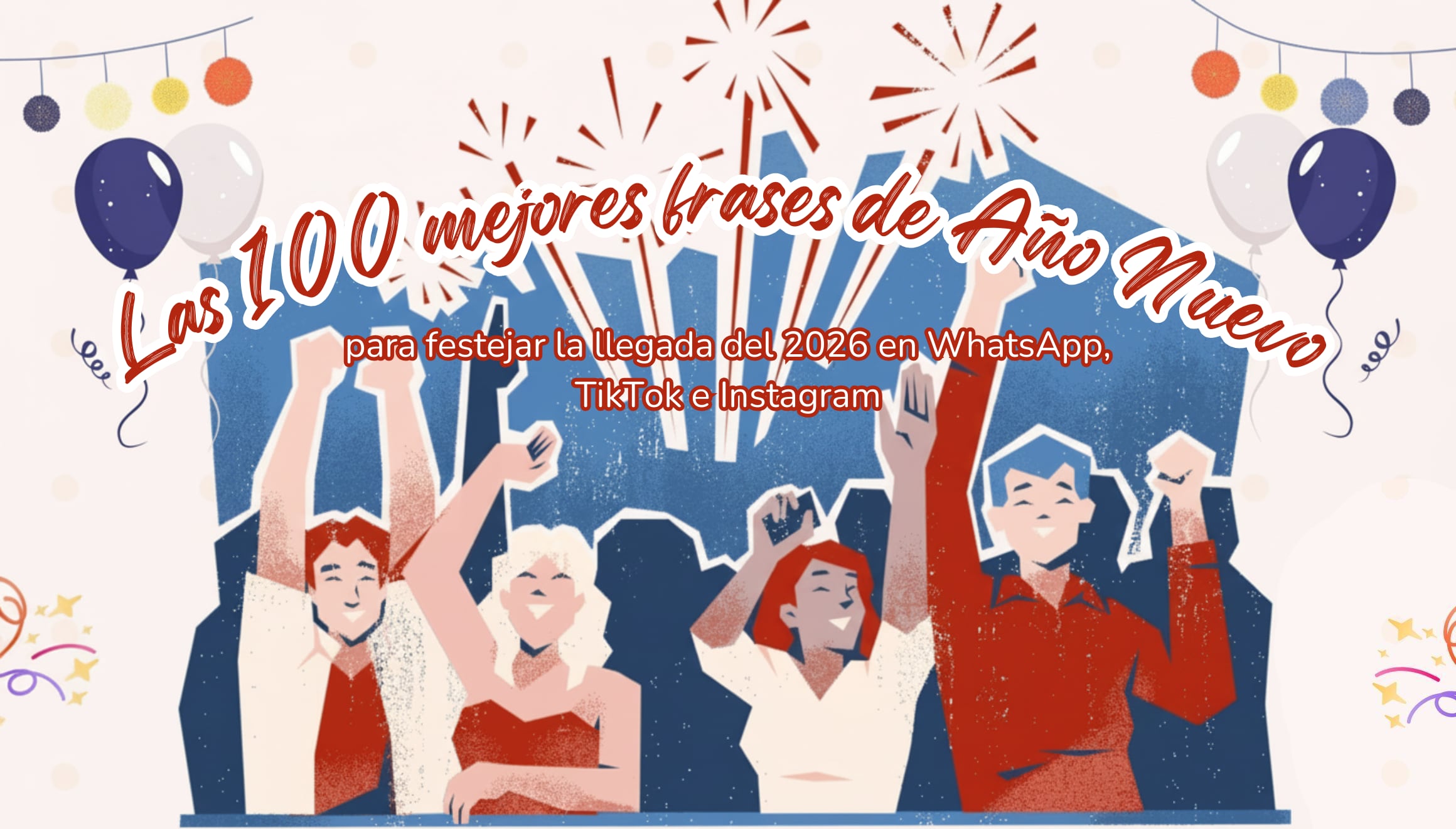 ¡Haz viral tu saludo! Las 100 mejores frases de Año Nuevo para festejar el 2026 en TikTok, Instagram y WhatsApp. Palabras llenas de energía para acompañar tus videos y fotos de esta gran celebración. | Crédito: Canva / Composición Mix
