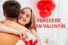 200 frases románticas de ¡Feliz San Valentín! para dedicar a tu enamorado o enamorada