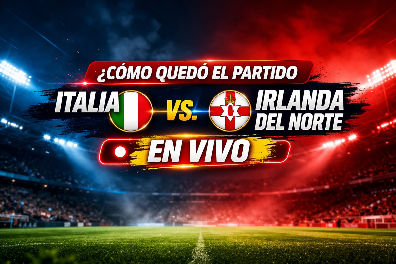 El partido Italia vs Irlanda del Norte, con motivo de la semifinal para la repesca del Mundial 2026 (Imagen hecha por MAG con apoyo de la IA Gemini)