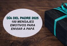 100 mensajes originales para saludar a papá vía WhatsApp en el Día del Padre 2025