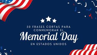 Las 50 mejores frases cortas por el Memorial Day para homenajear a los caídos en EE.UU. hoy, 27 de mayo
