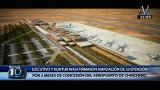 Aeropuerto de Chinchero: Gobierno amplía plazo de suspensión de la adenda por tres meses