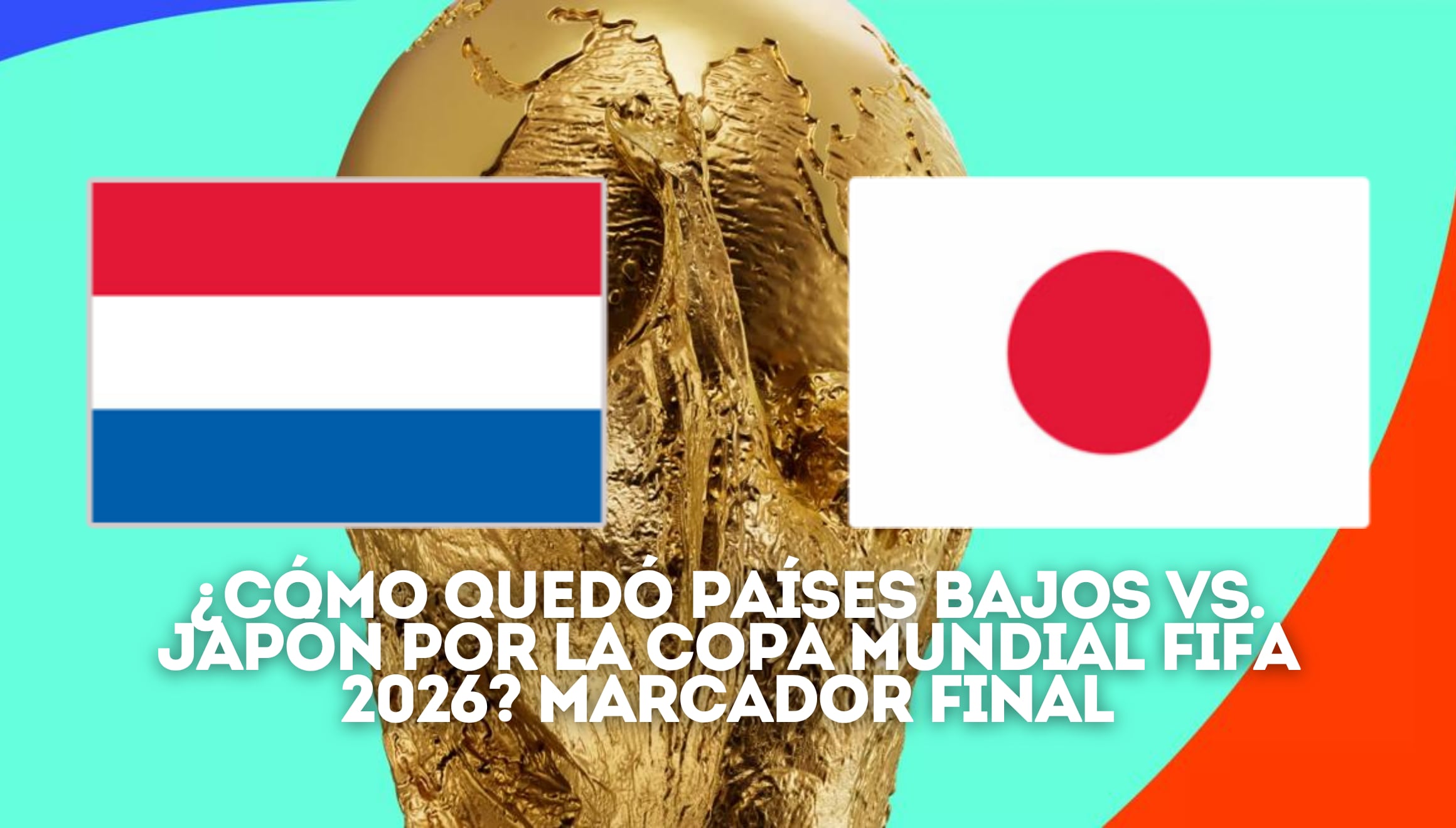 Resultado definitivo del partido Países Bajos vs. Japón en vivo por la Copa Mundial de la FIFA 2026. Conozca el marcador final en directo, el resumen de las jugadas y los goles de este encuentro hoy. | Crédito: fifa.com / Composición Mix