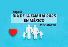 40 frases del Día de la Familia 2025 en México: mensajes para enviar este domingo 2 de marzo