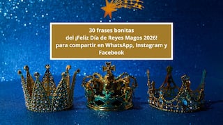 30 frases bonitas del ¡Feliz Día de Reyes Magos 2026! para compartir en WhatsApp, Instagram y Facebook