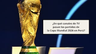¿En qué canal TV pasa los partidos EN VIVO del Mundial 2026 en Perú? Señal abierta y streaming