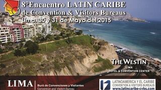 Lima será sede del 8° Encuentro Latin Caribe de los burós de convenciones