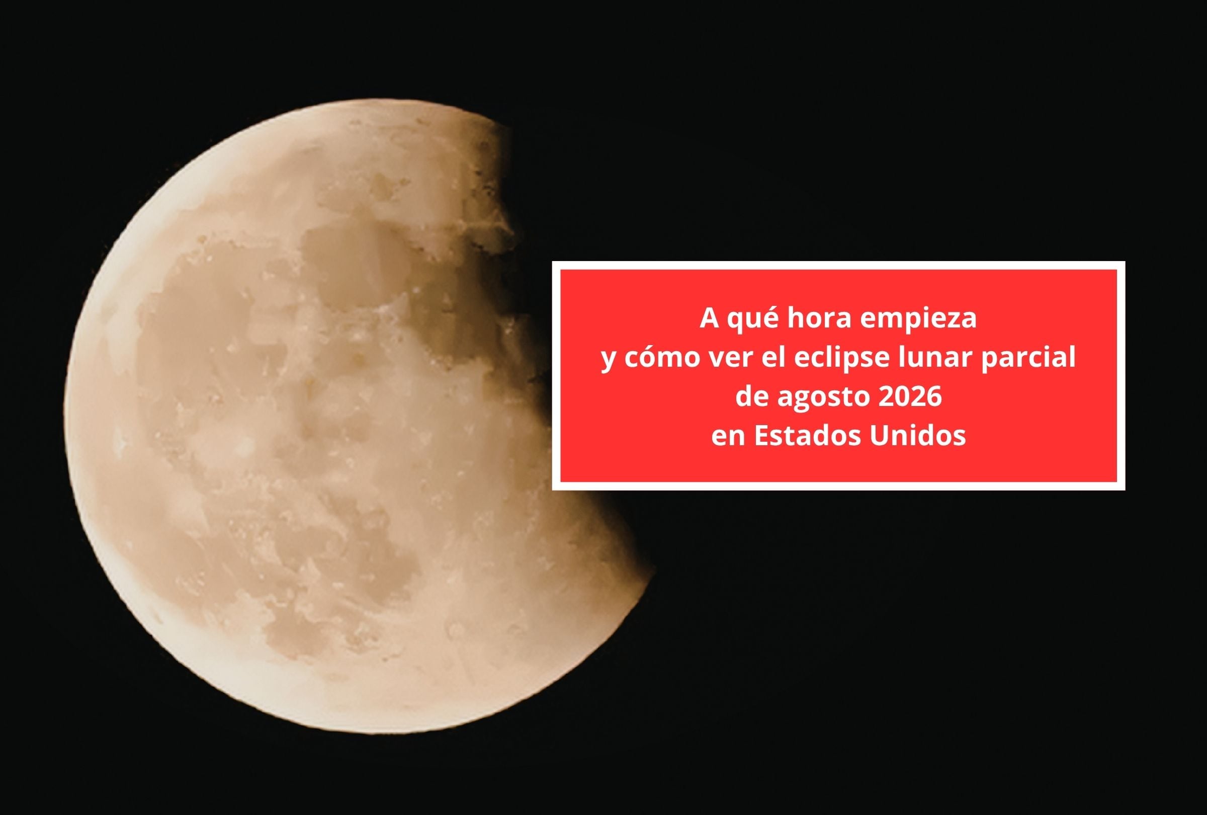 Revisa esta nota para que descubras a qué hora empieza y cómo ver el eclipse lunar parcial en Estados Unidos EN VIVO. (Foto: Composición Canva - Gestión Mix)