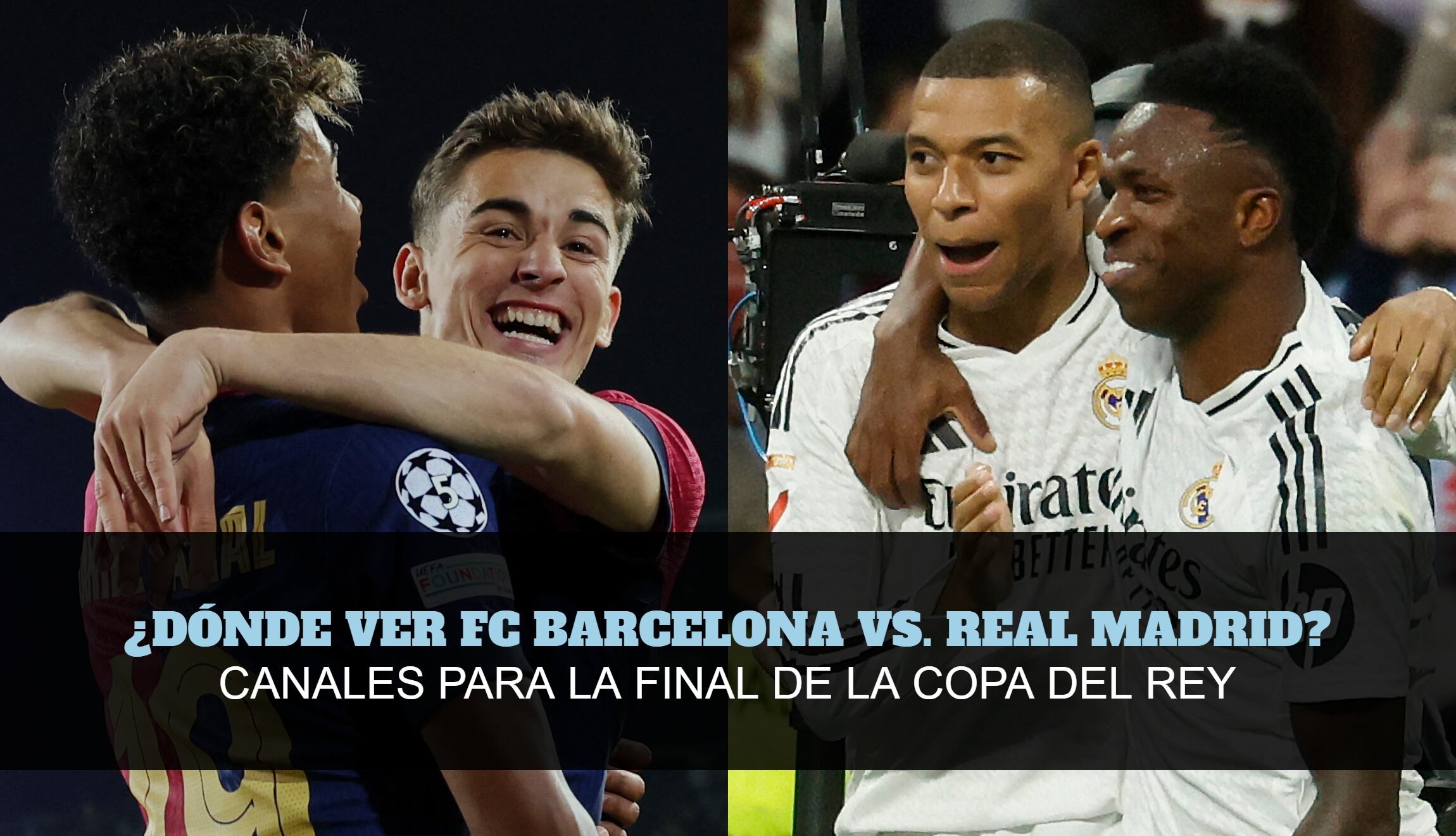 Canales de TV y Streaming para la final de la Copa del Rey 2024-25: Barcelona y Real Madrid se enfrentan en un nuevo Clásico este sábado 26 de abril en La Cartuja. (Fotos: AFP / Composición: Mix)