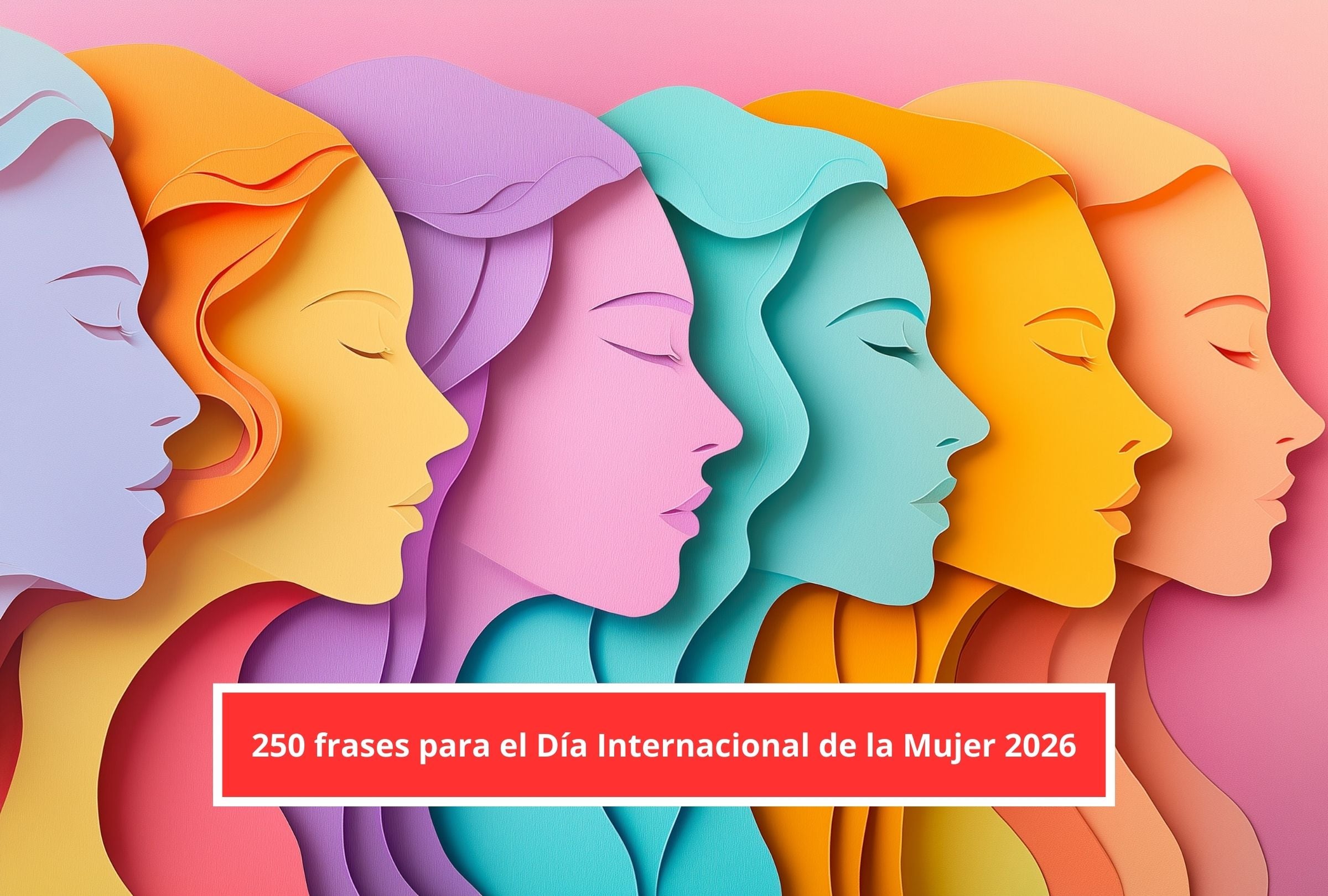 En esta nota encontrarás 250 frases para el Día Internacional de la Mujer 2026. (Foto: Composición Gestión Mix)