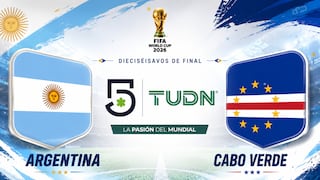 TUDN (Canal 5) transmitió el juego Argentina 2-1 Cabo Verde por los 16vos de final del Mundial 2026