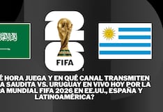 ¿A qué hora juega y en qué canal transmiten Arabia Saudita vs. Uruguay EN VIVO hoy por la Copa Mundial FIFA 2026 en EE.UU., España y Latinoamérica?