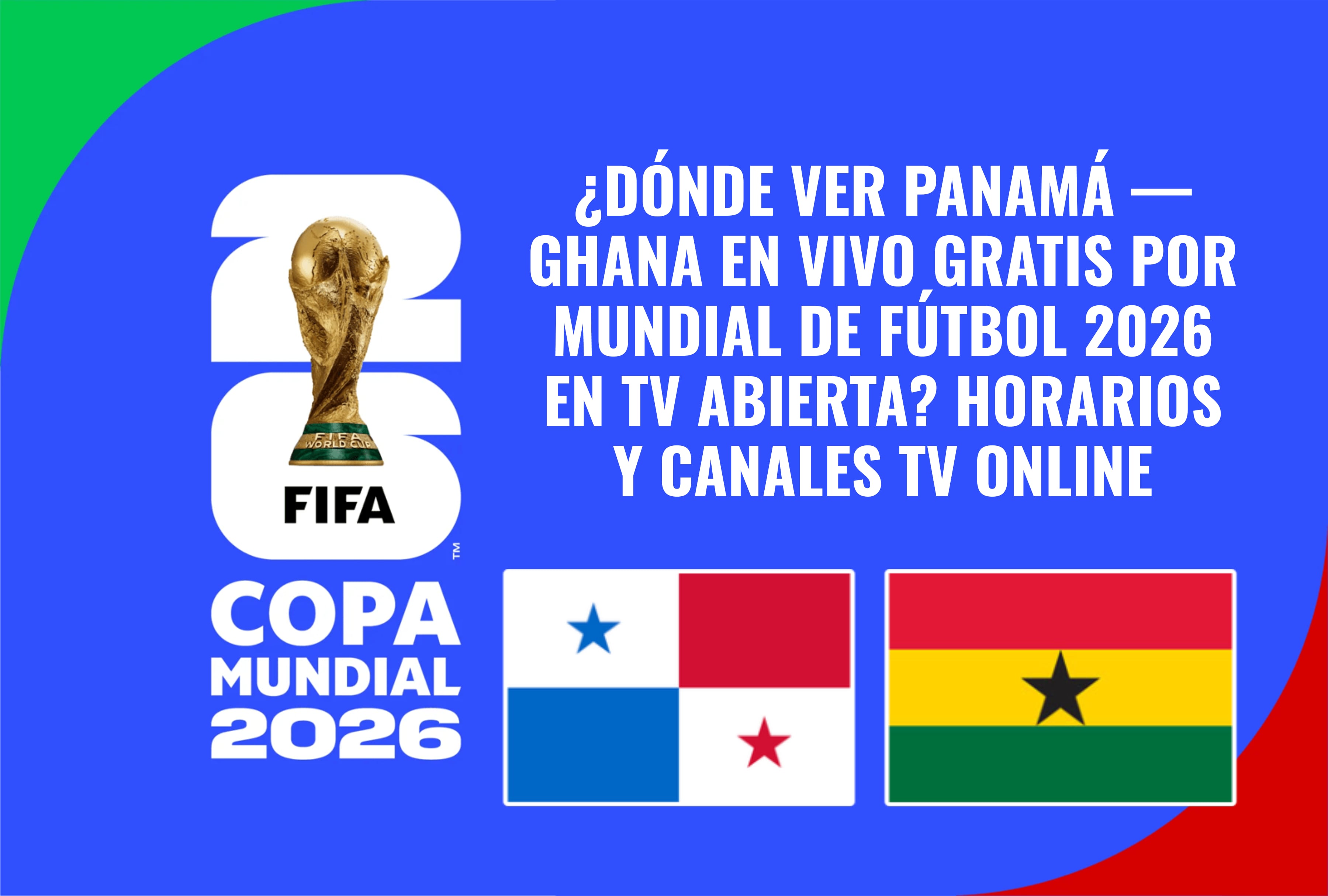 La selección panameña debuta en la máxima cita internacional. Descubra dónde ver Panamá vs. Ghana en vivo gratis por el Mundial de Fútbol 2026 en televisión abierta, canales de TV online y horarios oficiales. | Crédito: fifa.com / Composición Mag